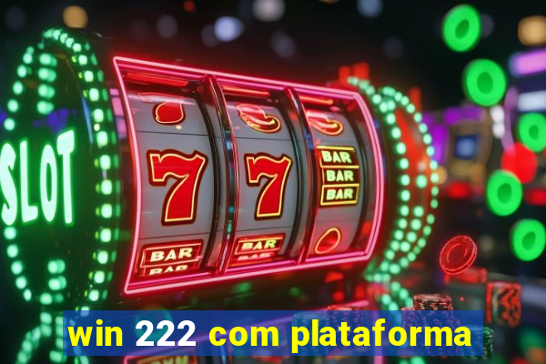 win 222 com plataforma